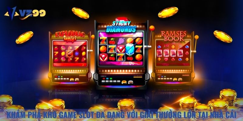 Khám phá kho game slot đa dạng với giải thưởng lớn tại nhà cái