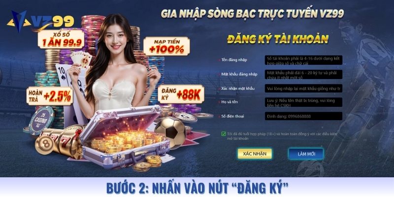 Tại đây, hãy điền đầy đủ các thông tin đăng ký Vz99 vào biểu mẫu