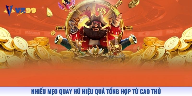 Nhiều mẹo quay hũ hiệu quả tổng hợp từ cao thủ